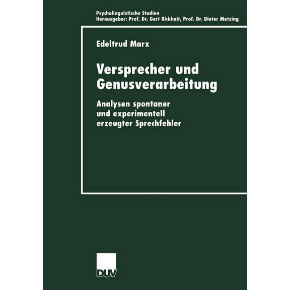 Psycholinguistische Studien Versprecher Und Genusverarbeitung: Analysen Spontaner Und Experimentell Erzeugter Sprechfehler, (Paperback)
