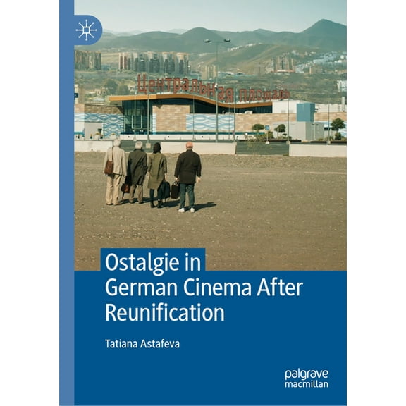 Ostalgie in German Cinema After Reunification, (Hardcover)