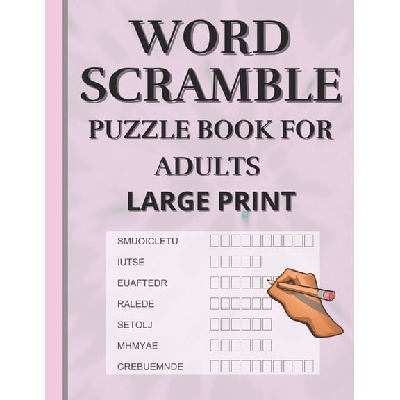 Word Scramble: Puzzle book for adults large print. Word Scramble is a word puzzle word game based on anagram, where you have to rearr