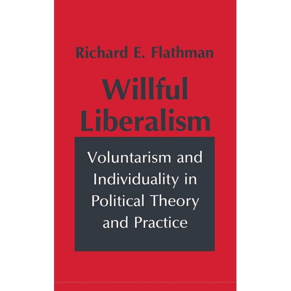 Willful Liberalism, (Hardcover)