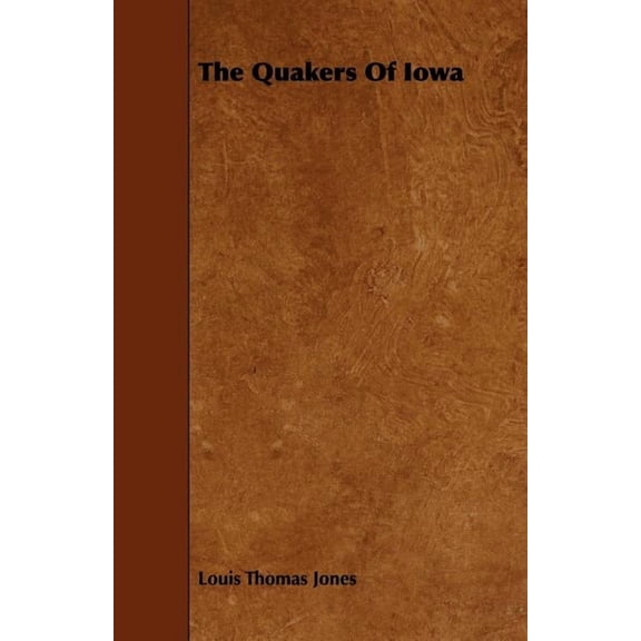 The Quakers Of Iowa, (Paperback)