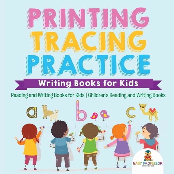 Printing Tracing Practice - Writing Books for Kids - Reading and Writing Books for Kids Children's Reading and Writing B, (Paperback)