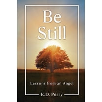 Be Still: Lessons from an Angel, (Paperback)