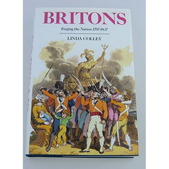 Pre-Owned Britons: Forging the Nation 1707-1837 (Hardcover) 0300057377 9780300057379