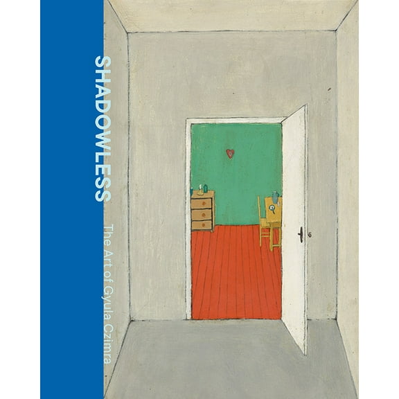 Shadowless: Gyula Czimra (19011966) and His Art, (Hardcover)