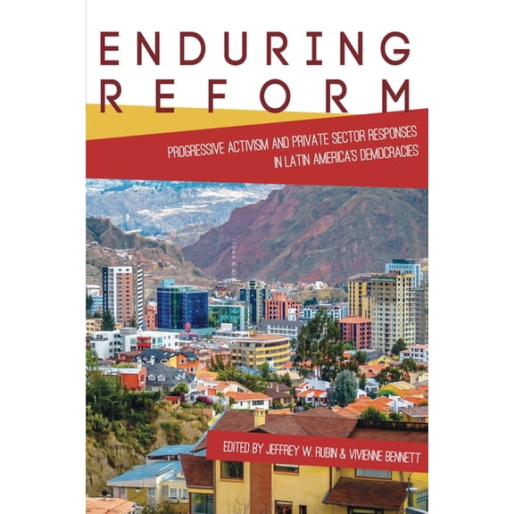 Pitt Latin American Enduring Reform: Progressive Activism and Private Sector Responses in Latin America's Democracies, Book 349, (Paperback)