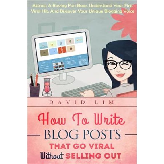 Pre-Owned How To Write Blog Posts That Go Viral Without Selling Out: Attract A Raving Fan Base, Understand (Paperback) by David Lim