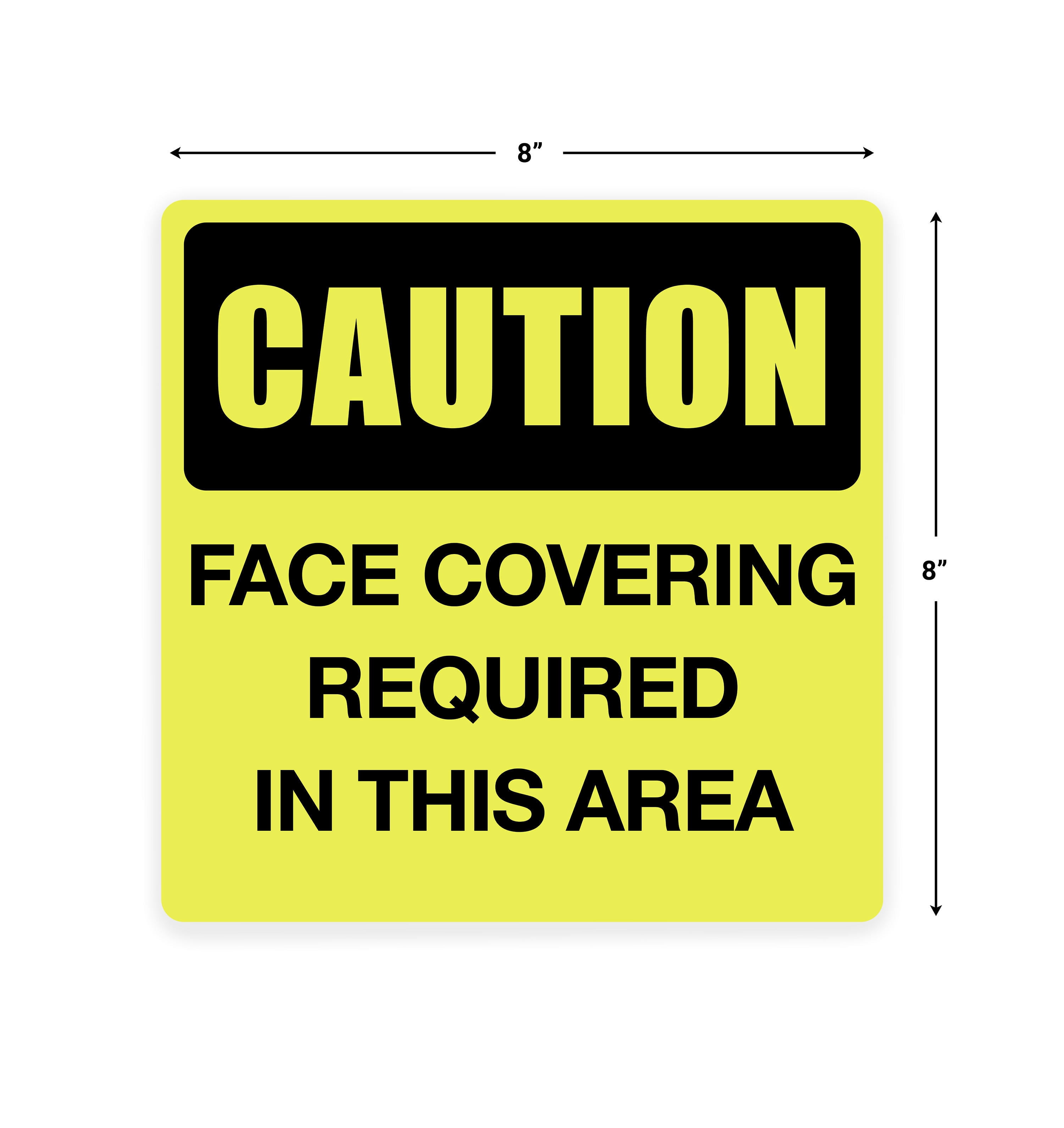 "Caution Face covering required" Vinyl Decal Wall sign- 8L"x 8H"