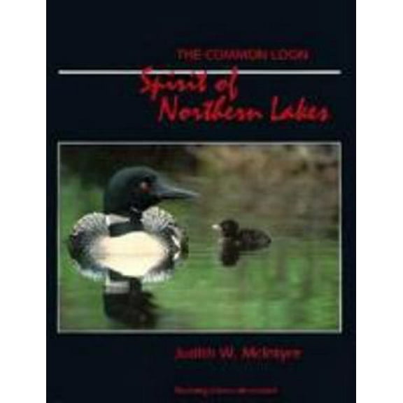 Pre-Owned The Common Loon: Spirit of the Northern Lakes (Hardcover) 0816616515 9780816616510