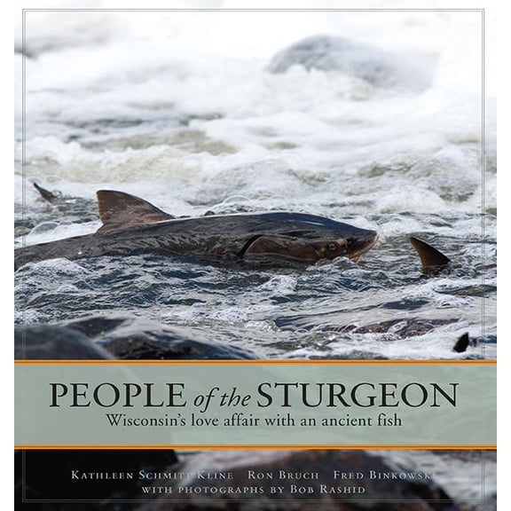 People of the Sturgeon : Wisconsin’s Love Affair with an Ancient Fish (Paperback)