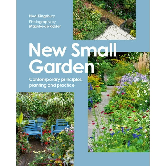 New Small Garden: Contemporary Principles, Planting and Practice, (Paperback)