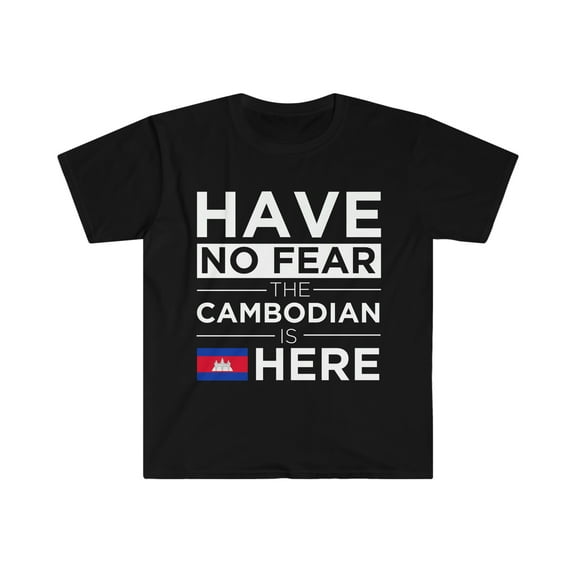 Have No Fear Cambodian is here Unisex T-shirt S-3XL Proud Cambodia Pride