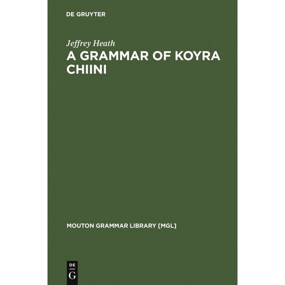 Mouton Grammar Library [Mgl] A Grammar of Koyra Chiini: The Songhay of Timbuktu, Book 19, (Hardcover)
