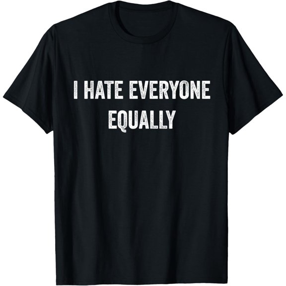 I Hate Everyone Equally Funny Introvert Joke Sarcasm Pride T-Shirt