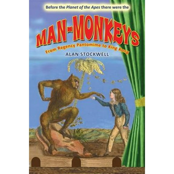 Man-Monkeys: From Regency Pantomime to King Kong (Paperback)