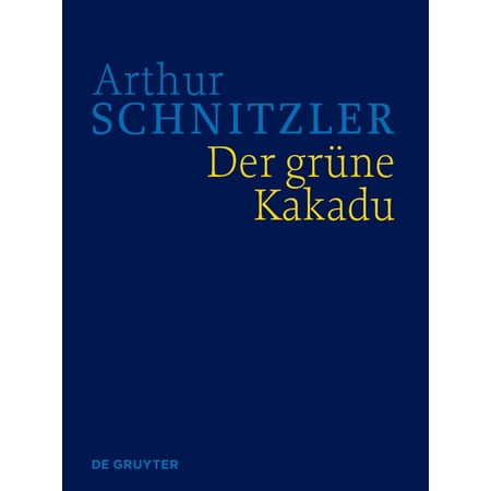 Der GrÃ¼ne Kakadu: Historisch-Kritische Ausgabe (Hardcover)