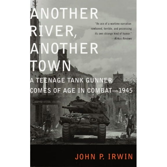 Another River, Another Town: A Teenage Tank Gunner Comes of Age in Combat--1945, (Paperback)