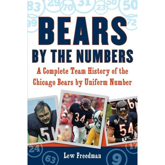 Bears by the Numbers : A Complete Team History of the Chicago Bears by Uniform Number (Paperback)