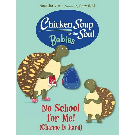 Chicken Soup for the Soul Babies: No School for Me! (Change Is Hard), (Board Book)