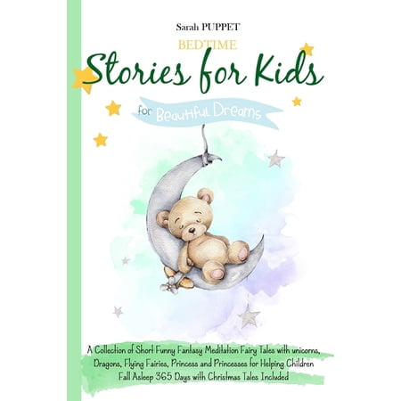 Bed Time Stories for Kids: for Beautiful Dream. A Collection of Short Funny Fantasy Meditation Fairy Tales with unicorns Dragons Flying Fairies Princess and Princesses for Helping Children Fall Asl