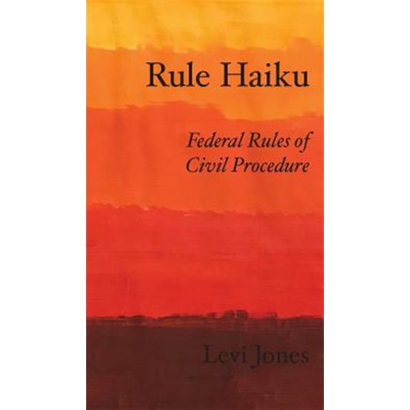 Pre-Owned Rule Haiku: Rule Haiku: Federal Rules of Civil Procedure (Hardcover)
