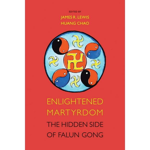 Enlightened Martyrdom: The Hidden Side of Falun Gong, (Paperback)