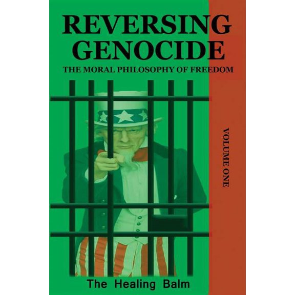 Reversing Genocide: The Moral Philosophy of Freedom Volume One, (Paperback)