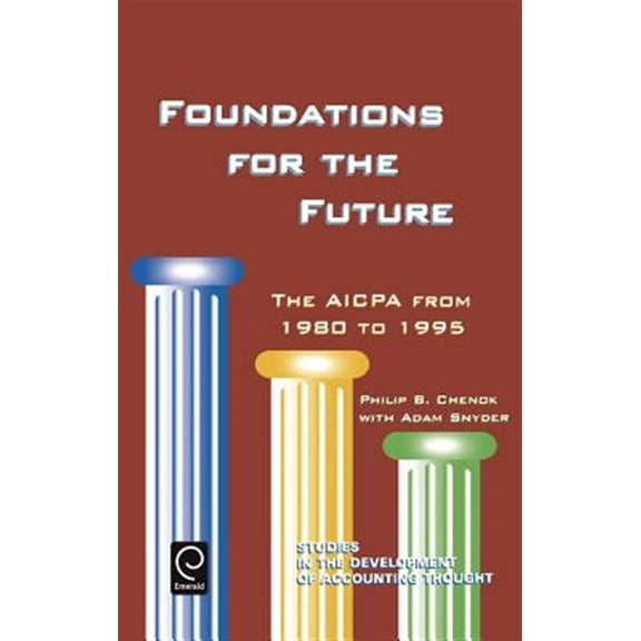 Pre-Owned Studies in the Development of Accounting Thought: Foundations for the Future: The AICPA from 1980-1995 (Hardcover)