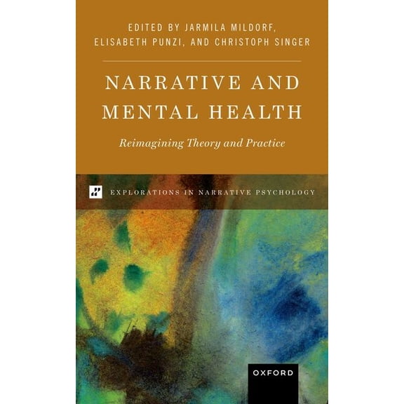 Explorations in Narrative Psych Narrative and Mental Health: Reimagining Theory and Practice, (Hardcover)