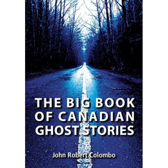 Pre-Owned The Big Book of Canadian Ghost Stories (Paperback) 1550028448 9781550028447
