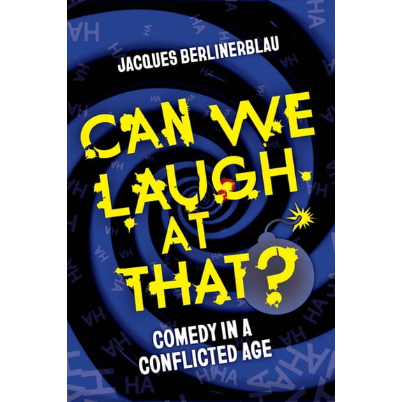 Can We Laugh at That?: Comedy in a Conflicted Age, (Paperback)
