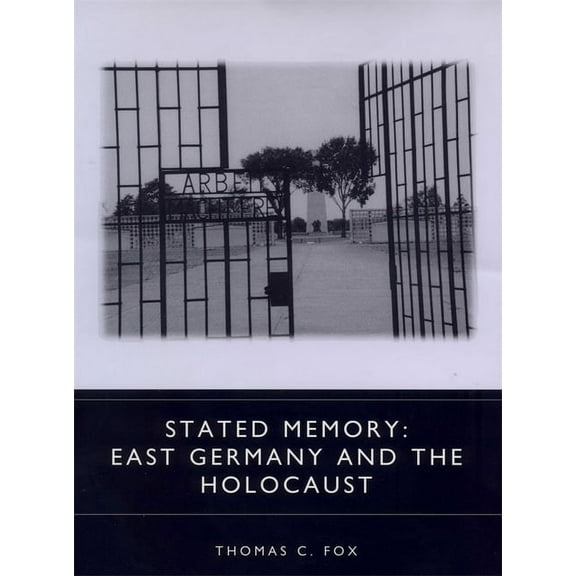 Studies in German Literature Linguistics Stated Memory: East Germany and the Holocaust, Book 1, (Hardcover)