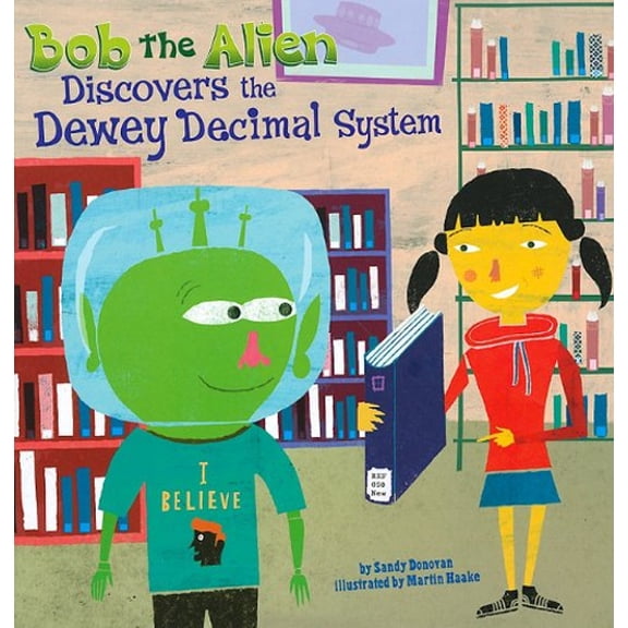 Pre-Owned Bob the Alien Discovers the Dewey Decimal System (In the Library) (Unknown) 1404857575 9781404857575