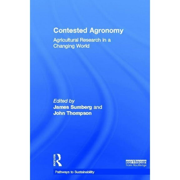 Pathways to Sustainability Contested Agronomy: Agricultural Research in a Changing World, (Hardcover)