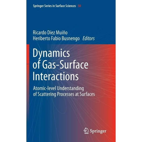 Springer Surface Sciences Dynamics of Gas-Surface Interactions: Atomic-Level Understanding of Scattering Processes at Surfaces, Book 50, (Hardcover)