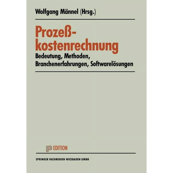 Krp-Sonderhefte ProzeÃkostenrechnung: Bedeutung -- Methoden -- Branchenerfahrungen -- SoftwarelÃ¶sungen, (Paperback)