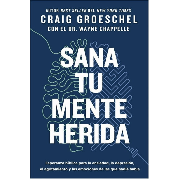 Sana Tu Mente Herida: Hope and Healing from Anxiety and More - Paperback Edition