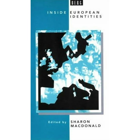 Ethnicity and Identity Inside European Identities: Ethnography in Western Europe, (Paperback)