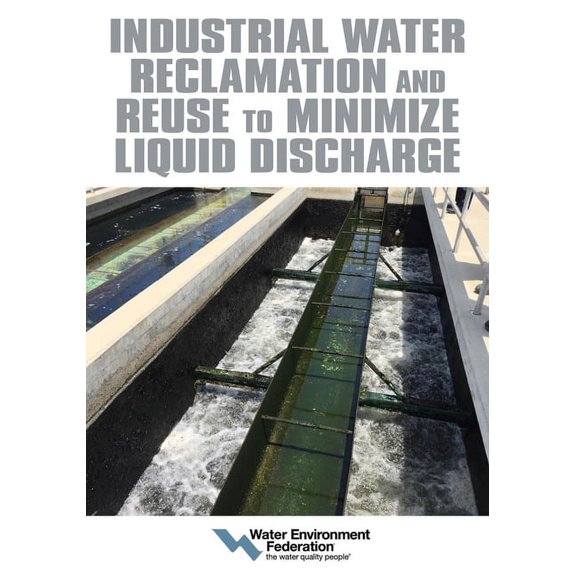 Industrial Water Reclamation and Reuse to Minimize Liquid Discharge (Paperback)