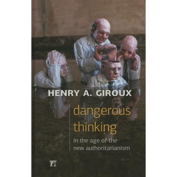 Dangerous Thinking in the Age of the New Authoritarianism, (Hardcover)
