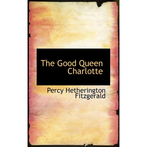 The Good Queen Charlotte (Paperback)