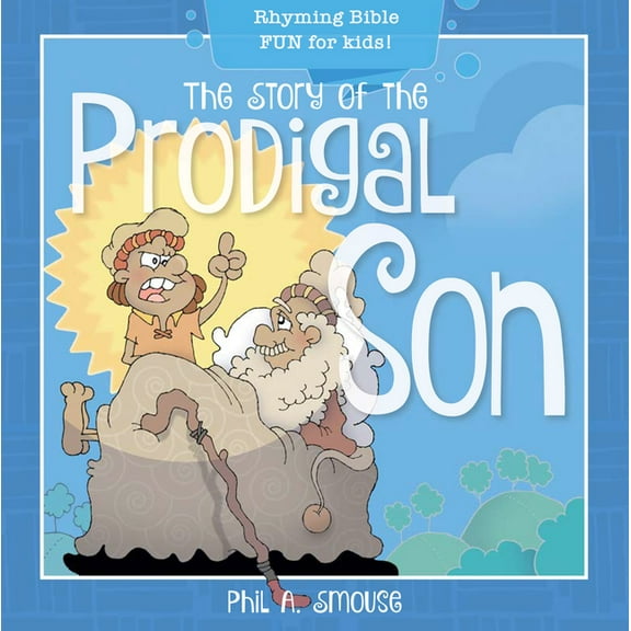Oh, What God Will Go and Do!: The Story of the Prodigal Son : Rhyming Bible Fun for Kids! (Paperback)