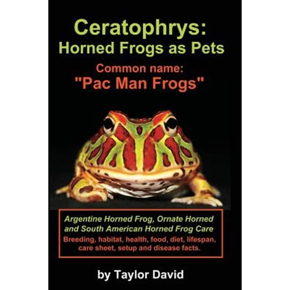 Pre-Owned Ceratophrys: Horned Frogs as Pets: Common Name: Pac Man Frogs (Paperback)