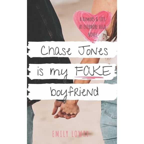 Rumors and Lies at Evermore High Chase Jones is My Fake Boyfriend: A Sweet YA Romance, Book 1, (Paperback)