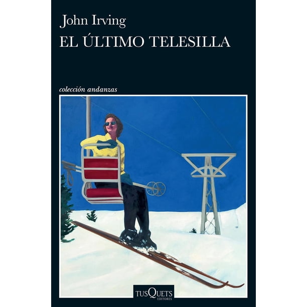Libro El Ultimo Telesilla Tapa Blanda, Autor John Irving, Editorial Tusquets Mexico