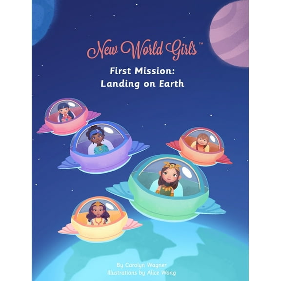 New World Girls New World Girls: First Mission: Landing on Earth, Book 1, (Paperback)