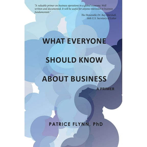What Everyone Should Know about Business: A Primer, (Paperback)