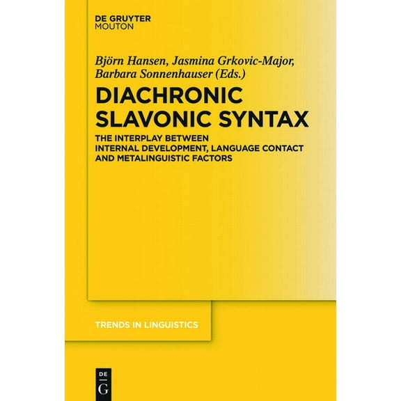 Trends in Linguistics. Studies and Monog Diachronic Slavonic Syntax: The Interplay Between Internal Development, Language Contact and Metalinguistic Factors, Book 315, (Hardcover)