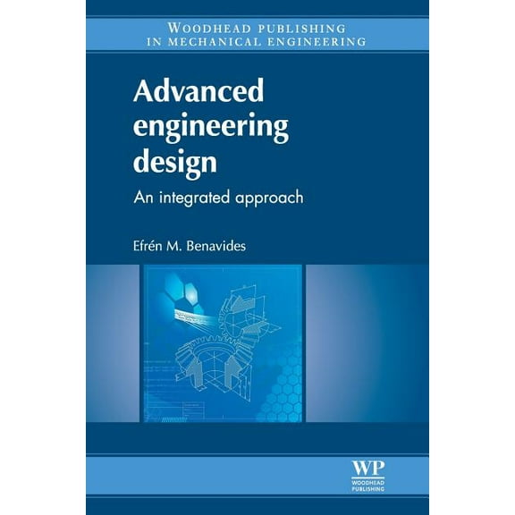 Advanced Engineering Design: An Integrated Approach, (Paperback)