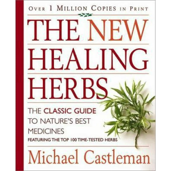 Pre-Owned The New Healing Herbs: The Classic Guide to Nature's Best Medicines Featuring the Top 100 Time-Tested Herbs (Paperback) 1579543049 9781579543044